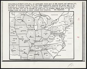 St. Louis, Mo.: An earthquake shook much of the central and eastern U.S. and parts of Southern Canada 11/9. The quake apparently centered 120 miles east of St. Louis, Mo., in Illinois near the Indiana line. Tremors occurred at 11:02 A.M., CST, in St. Louis and were felt for 20 seconds at 11:03 A.M. in Chicago. Shaded area on this UPI newsmap shows the areas in which tremors were reported.