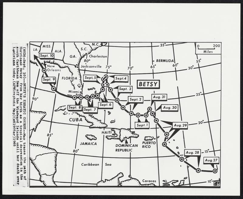 Betsy’s Erratic Course -- Map traces the path of Hurricane Betsy from her birth as a tropical depression in the south Caribbean Sea off the Windward Islands until her death over Louisiana today.