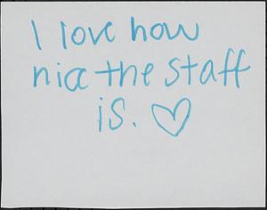 I love how nice the staff is [heart]