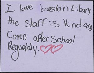 I love Boston library the staff is kind and come after school regularly [two hearts]