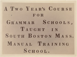A two year's course for grammar schools, taught in South Boston, Mass. Manual Training School