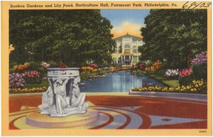 Sunken Gardens and Lily Pond, Horticultural Hall, Fairmount Park, Philadelphia, Pa.