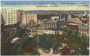 Overlooking Public Square from Wilkes-Barre Deposit & Savings Bank Building, Wilkes-Barre, Pa.