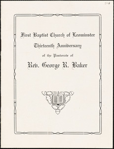 First Baptist Church of Leominster, program of the thirteenth anniversary of the pastorate of the Rev. George R. Baker, May 2, 1915
