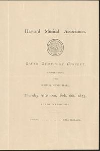 Harvard Musical Association, sixth symphony concert, (eighth season,) at the Boston Musical Hall, Thursday afternoon, Feb. 6th, 1873