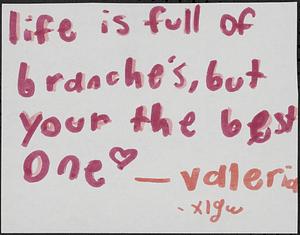Life is full of branches, but you the best one [heart]