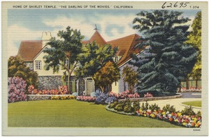 Home of Shirley Temple, "The Darling of the Movies," California