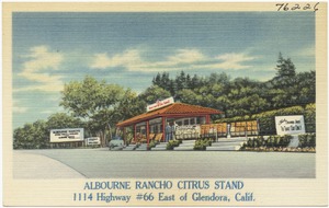 Albourne Rancho Citrus Stand, 1114 highway #66, east of Glendora, Calif.