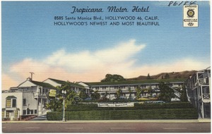Tropicana Motor Hotel, 8585 Santa Monica Blvd., Hollywood 46, Calif., Hollywood's newest and most beautiful