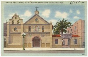 Our Lady, Queen of Angels, Old Mission Plaza Church, Los Angeles, Calif.
