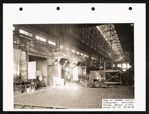Bldg. 41 foundry, interior looking east, centrifugal casting machine in foreground