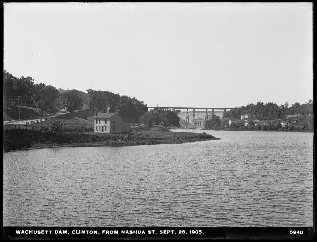 Wachusett Dam, viaduct and dam, from Nashua Street, Clinton, Mass., Sep. 28, 1905