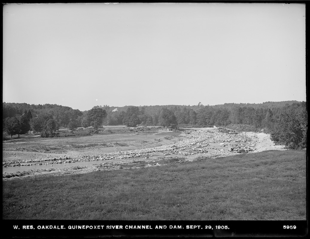 Wachusett Reservoir, Quinapoxet River channel and dam, Oakdale, West Boylston, Mass., Sep. 29, 1905