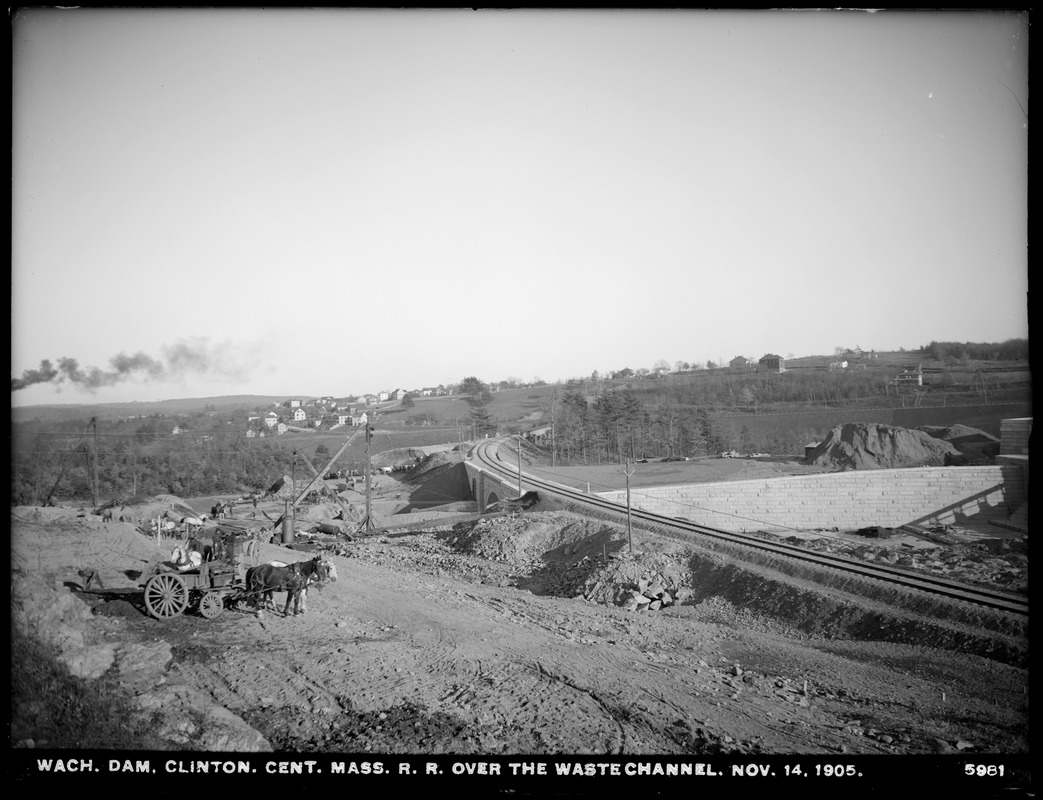 Wachusett Dam, Central Massachusetts Railroad over waste channel, looking east, Clinton, Mass., Nov. 14, 1905