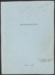 Herbert Brutus Ehrmann Papers, 1906-1970. Sacco-Vanzetti.  1962 MS entitled The Case That Will Not Die. Box 4, Folder 9, Harvard Law School Library, Historical & Special Collections