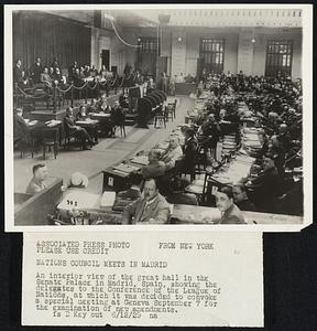 Nations Council Meets in Madrid An interior view of the great hall in the Senate Palace in Madrid, Spain, showing the delegates to the Conference of the League of Nations, at which it was decided to convoke a special meeting at Geneva September 7 for the examination of new amendments.