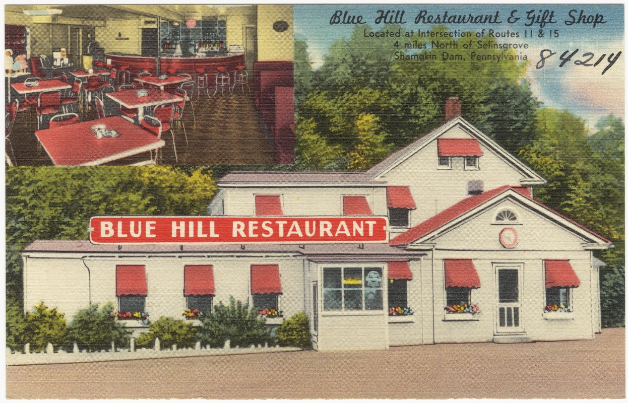 Blue Hill Restaurant & Gift Shop, located at intersection of Routes 11 & 15, 4 miles north of Selinsgrove, Shamokin Dam, Pennsylvania