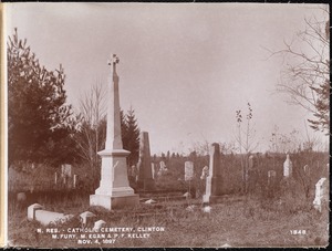 Wachusett Reservoir, Catholic Cemetery, near Sandy Pond, marble and granite monuments, Mary Fury, Mary Egan and P. F. Kelley, from the east, Clinton, Mass., Nov. 4, 1897