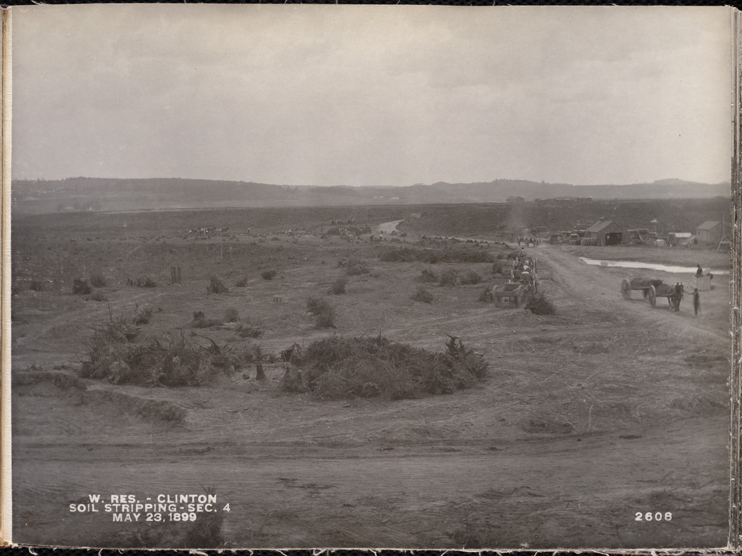 Wachusett Reservoir, soil stripping, northern part of Section 4, from the north, Clinton, Mass., May 23, 1899