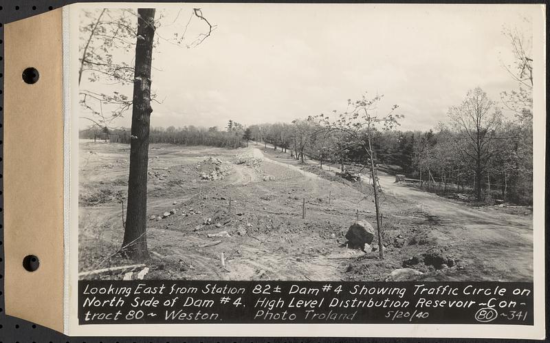 Contract No. 80, High Level Distribution Reservoir, Weston, looking east from Sta. 82+/- dam 4 showing traffic circle on north side of dam 4, high level distribution reservoir, Weston, Mass., May 20, 1940