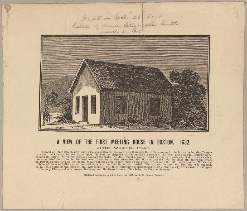 A view of the First Meeting House in Boston. 1632. John Wilson, Pastor