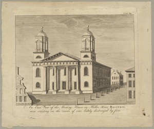 An east view of the Meeting House in Hollis Street, Boston -- new erecting on the ruins of one lately destroyed by fire
