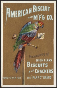 American Biscuit and M'f'g co. Manufacturers of high class biscuits and crackers. Always ask for the "Parrot Brand"