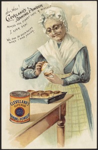 Well, well! Cleveland's baking powder makes the finest cake & biscuit I ever saw. We had no such helps when I was young.