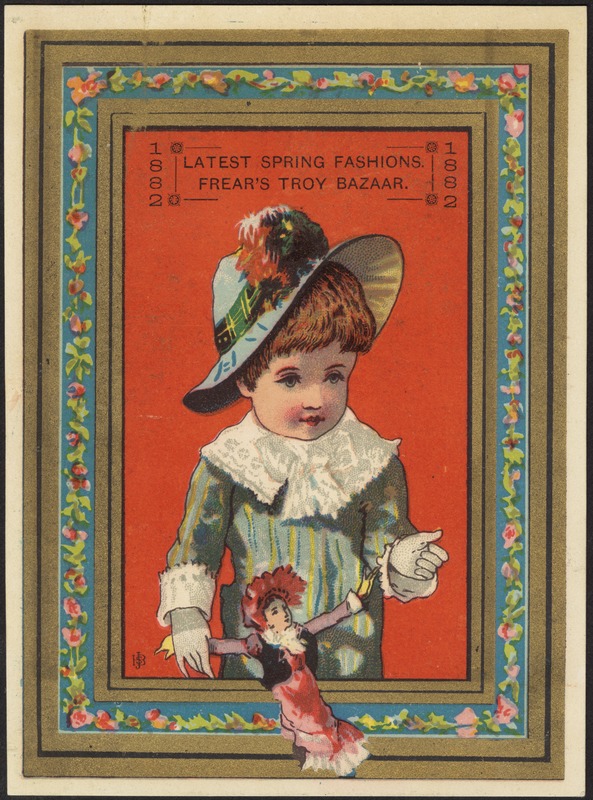 1882 - Latest Spring fashions. Frear's Troy Bazaar.