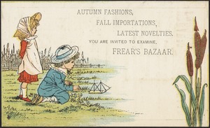 Autumn fashions, fall importations, latest novelties. You are invited to examine Frear's Bazaar.