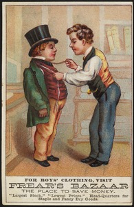 For boy's clothing, visit Frear's Bazaar, the place to save money. "Largest stock," "lowest prices." Head-quarters for staple and fancy dry goods.
