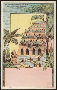 The seven wonders of the world. The Hanging Gardens of Babylon.