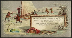 Buy your holiday goods of Wm. H. Frear, the "Trojan Santa Claus," and save money. Santa Claus' headquarters, Frear's Troy Bazaar.