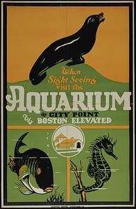 When sight seeing visit the Aquarium at City Point via Boston Elevated