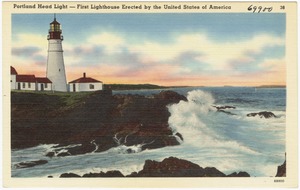Portland Head Light -- First lighthouse erected by the United States of America