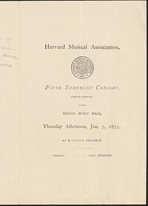 Harvard Musical Association, fifth symphony concert, (tenth season,) at the Boston Musical Hall, Thursday afternoon, Jan. 7, 1875