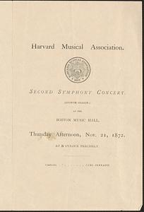 Harvard Musical Association, second symphony concert, (eighth season,) at the Boston Musical Hall, Thursday afternoon, Nov. 21, 1872