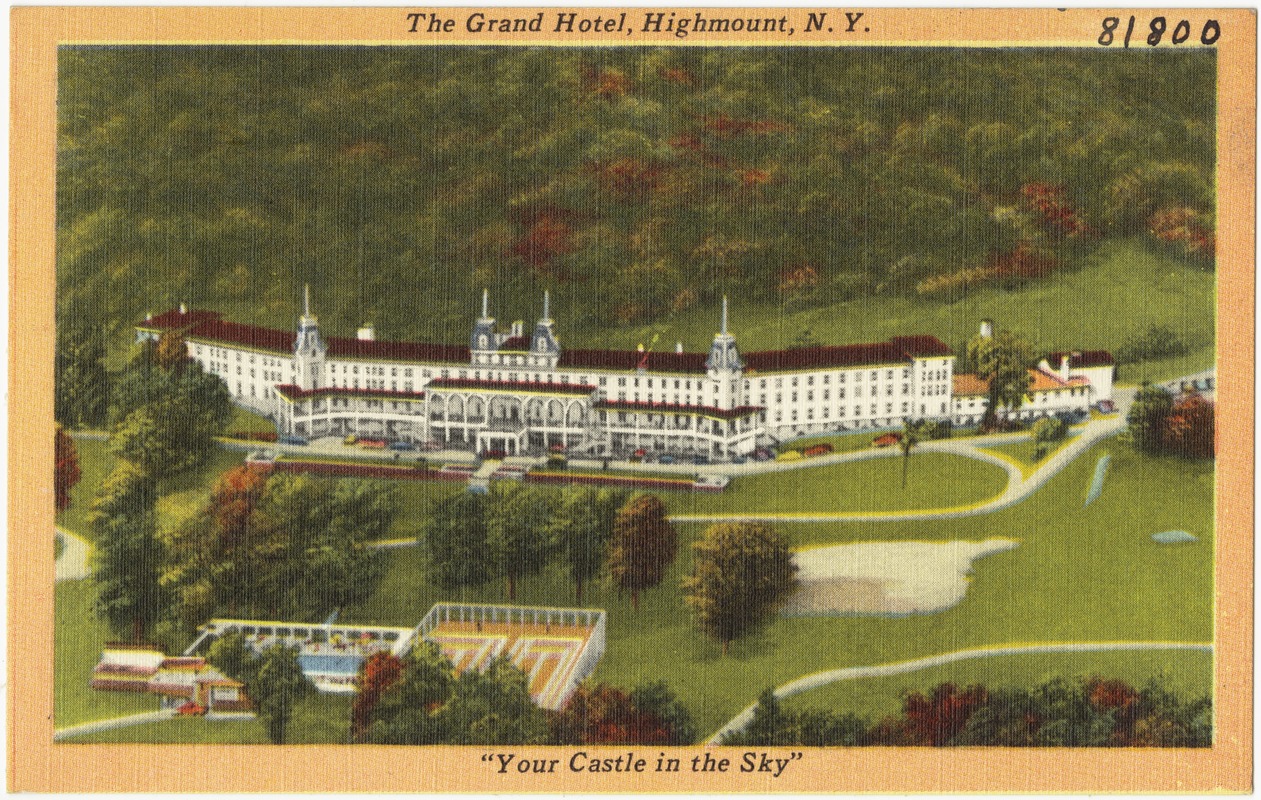 The Grand Hotel, Highmount, N. Y. "Your castle in the sky"