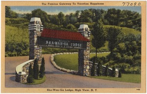 The famous gateway to vacation happiness, Sha-Wan-Ga Lodge, High View, N. Y.