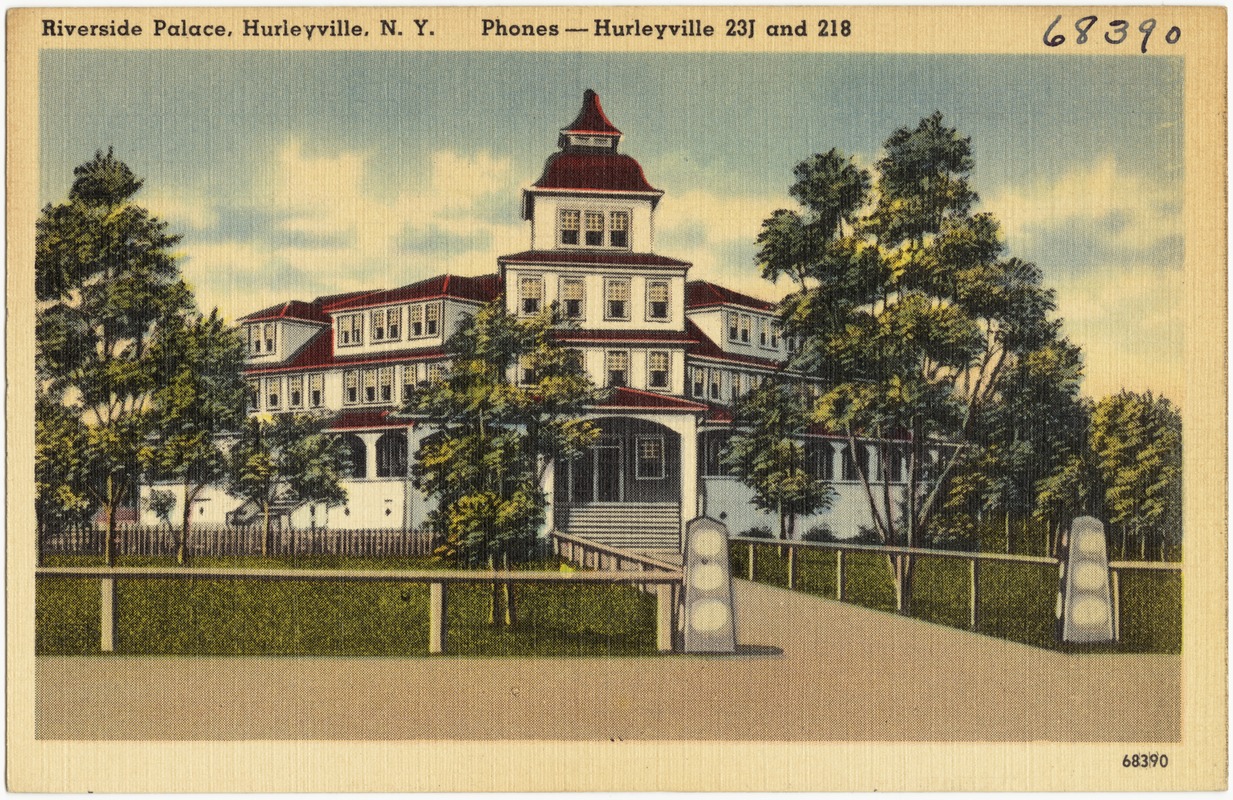 Riverside Palace, Hurleyville, N. Y. Phones -- Hurleyville 23J and 218