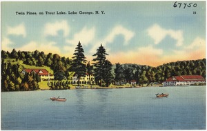 Twin Pines, on Trout Lake, Lake George, N. Y.