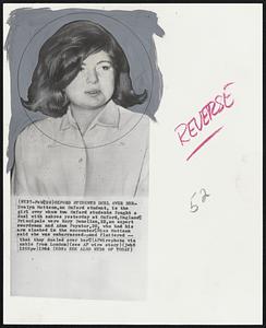 Oxford Students Duel over Her- Evelyn Mottson, an Oxford student, is the girl over whom two Oxford fought a duel with sabres yesterday at Oxford, England, Principals were Rory Donellan, 22, an expert swordsman and Adam Poynter, 20, who had his arm slashed in the encounter. Miss Mottson said she was embarrassed-- and flattered-- that they dueled over her.