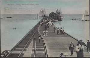 The boat landing, Provincetown, Mass.