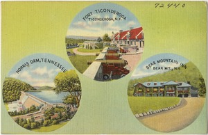 Norris Dam, Tennessee. Fort Ticonderoga, Ticonderoga, N.Y. Bear Mountain Inn, Bear Mt., N.Y.