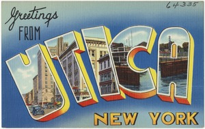 Greetings from Utica, New York