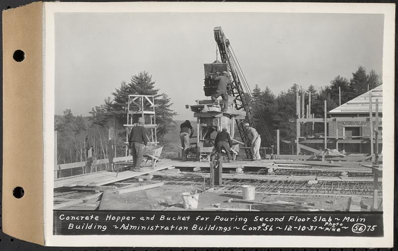 Contract No. 56, Administration Buildings, Main Dam, Belchertown, concrete hopper and bucket for pouring second floor slab, main building, Belchertown, Mass., Dec. 10, 1937