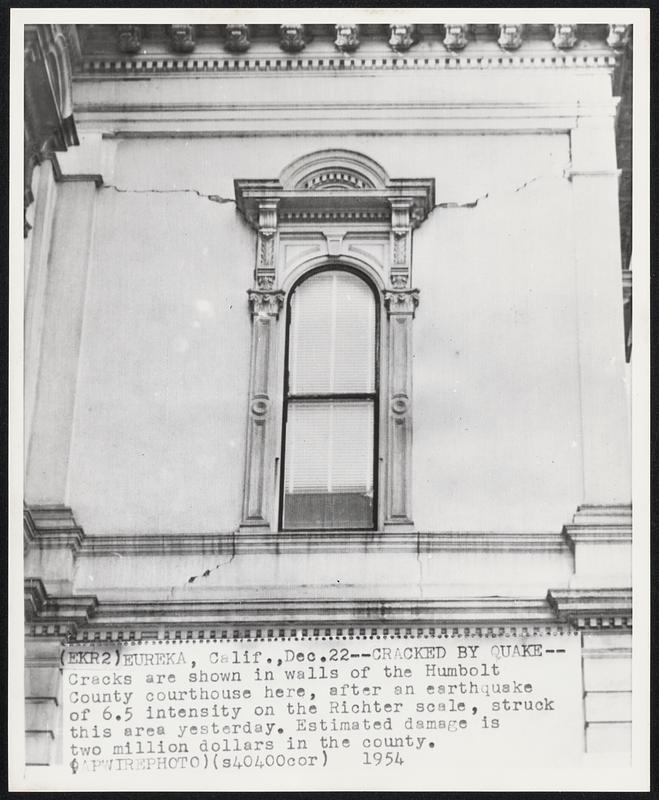 Cracked by Quake--Cracks are shown in walls of the Humbolt County courthouse here, after an earthquake of 6.5 intensity on the Richter scale, struck this area yesterday. Estimated damage is two million dollars in the county.