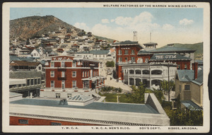 Welfare Factories of the Warren Mining District, Y.W.C.A. Y.M.C.A. Men's bldg. Boy's Dep't. Bisbee, Arizona