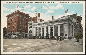 Center Square, showing Merchants National Bank and Y.M.C.A. building, Allentown, Pa.