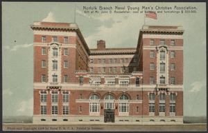 Norfolk branch Naval Young Men's Christian Association. Gift of Mr John D. Rockefeller, cost of building and furnishings $ 325,000